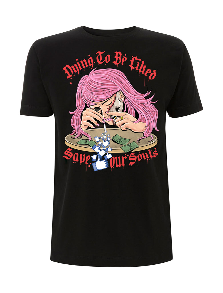 Dying To Be Liked T-Shirt - Save Our Souls Clothing