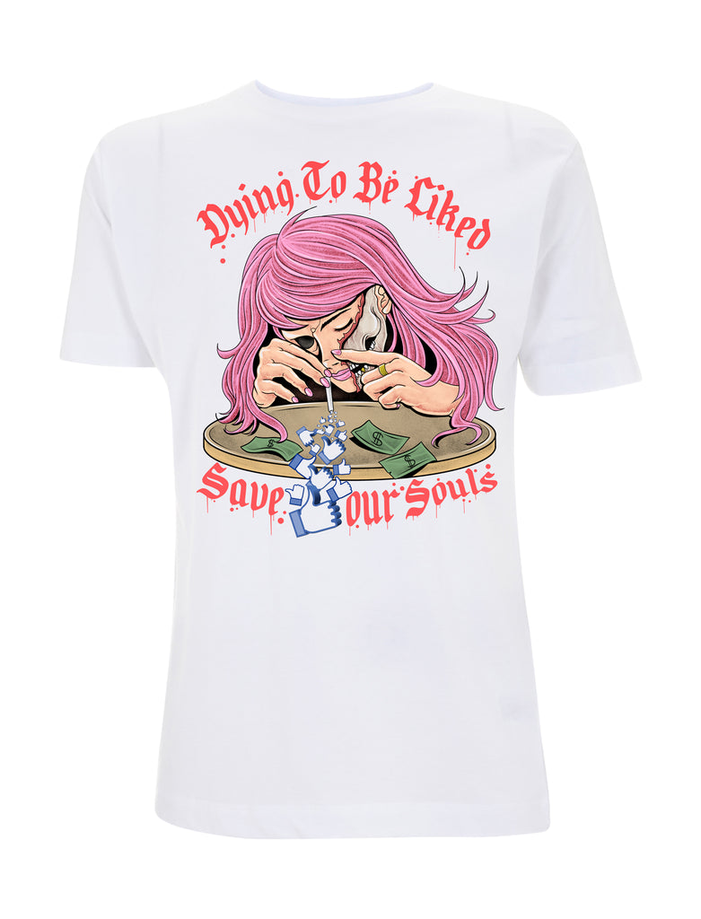 Dying To Be Liked T-Shirt - Save Our Souls Clothing