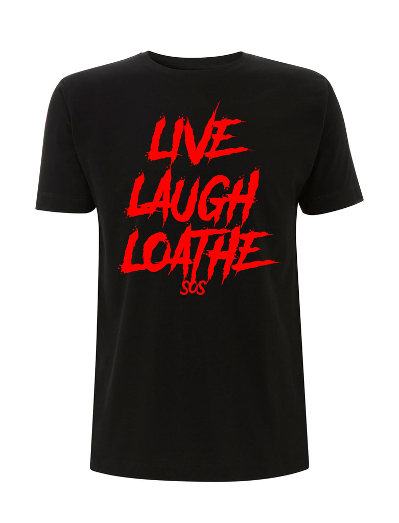 Live Laugh Loathe T-Shirt