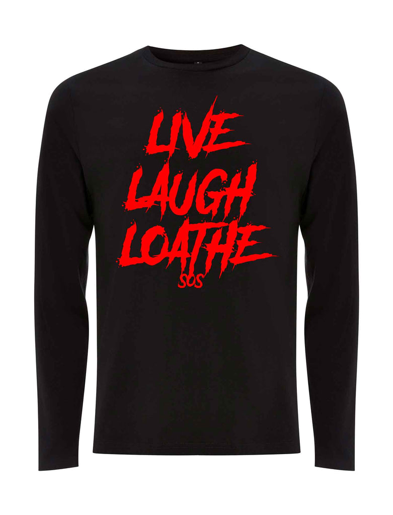Live Laugh Loathe Long Sleeve T-Shirt