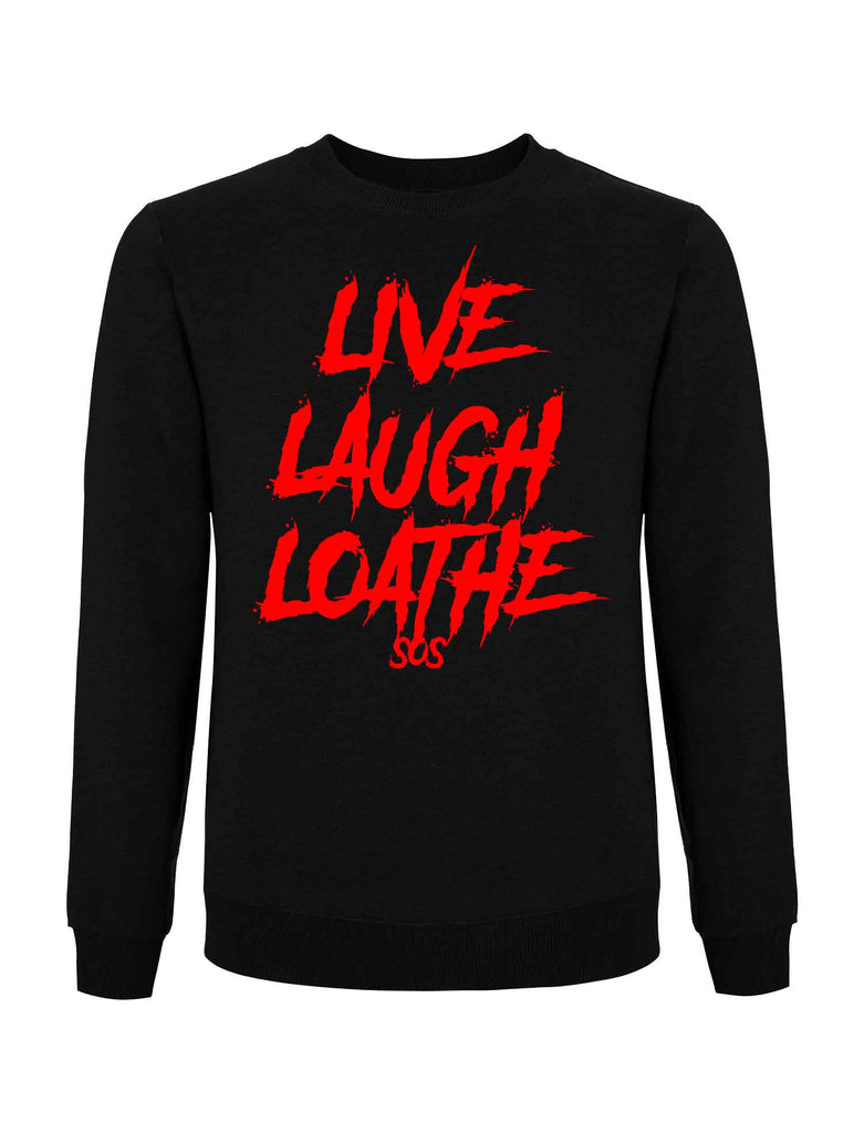 Live Laugh Loathe Sweatshirt